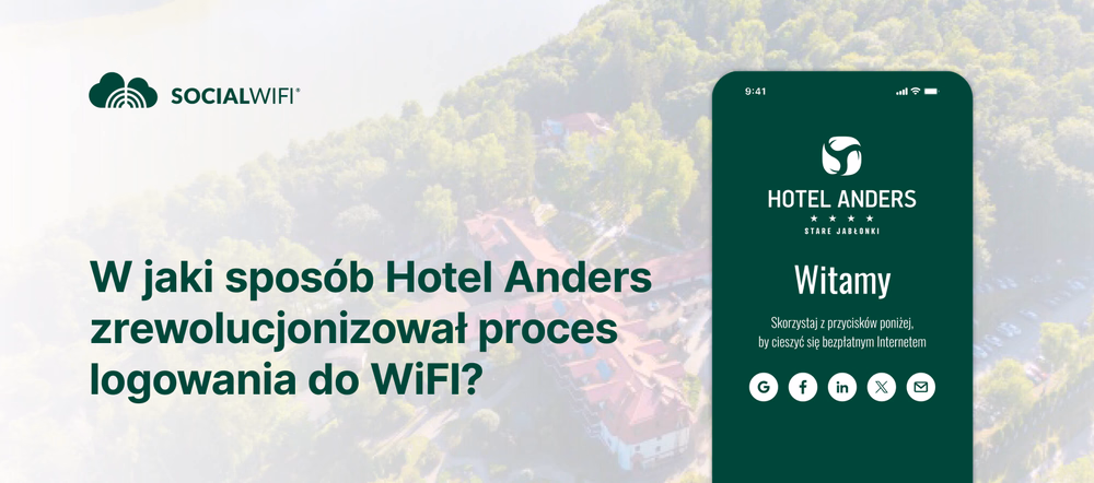 W jaki sposób Hotel Anders zrewolucjonizował proces logowania do WiFI?