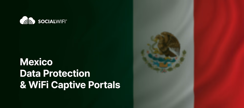 Mexico Data Protection & WiFi Captive Portals