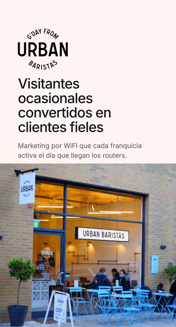 Visitantes ocasionales convertidos en clientes fieles - marketing por WiFi que cada franquicia activa el día que llegan los routers