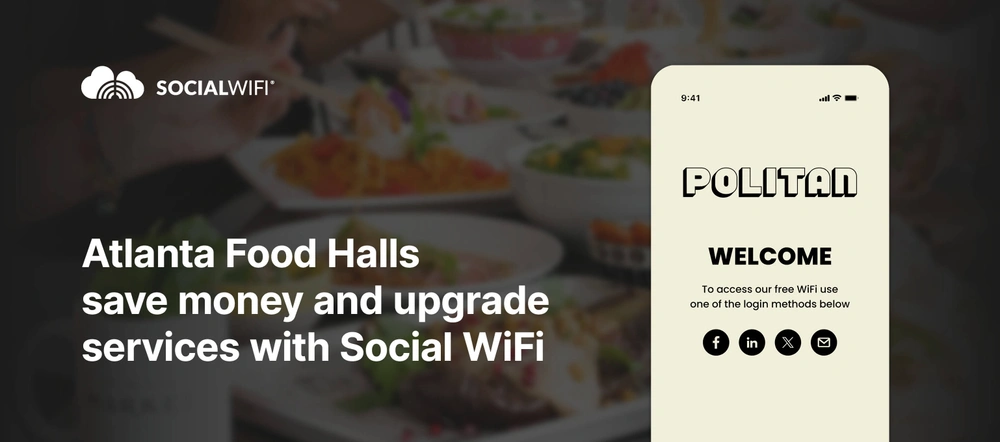 Atlanta Food Halls save money and upgrade services with Social WiFi